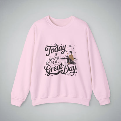 Crewneck Sweatshirt - 'Today Is Going to Be a Great Day' Design