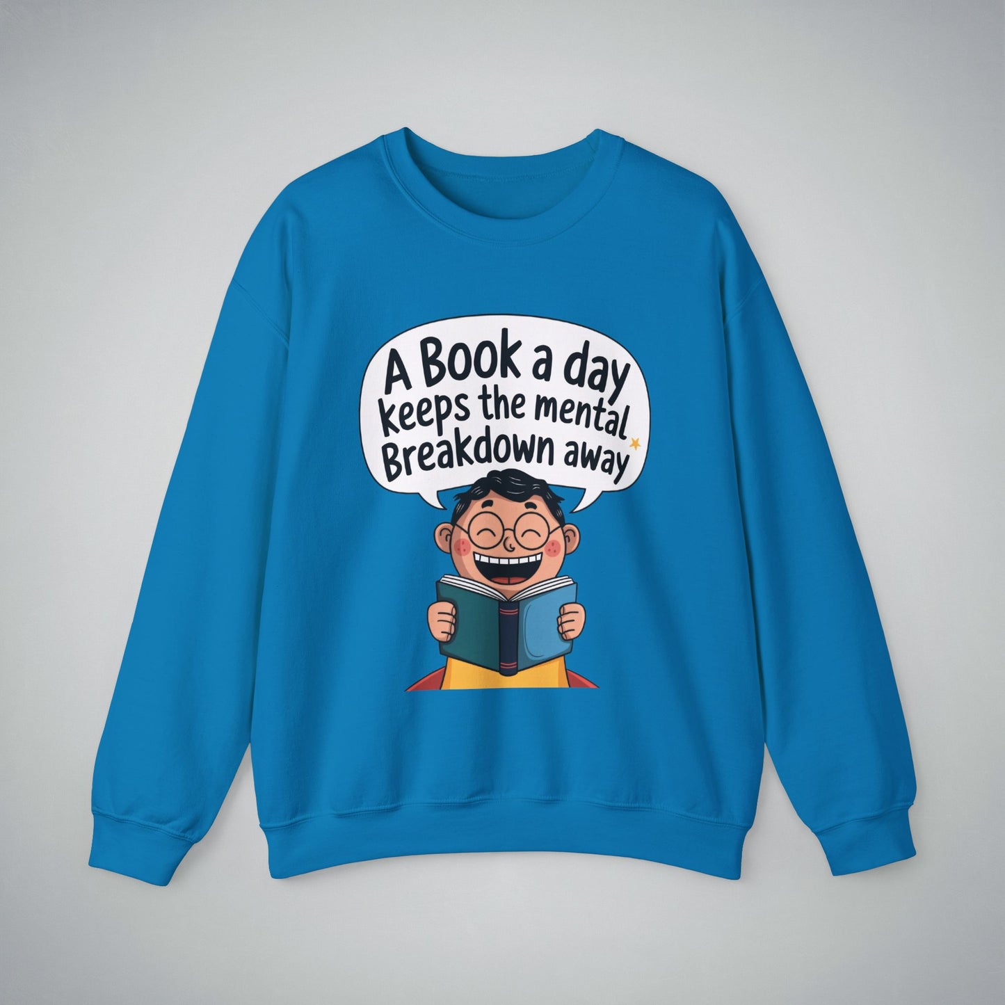 Crewneck Sweatshirt - 'A Book a Day Keeps the Mental Breakdown Away'