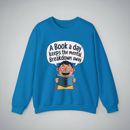 Crewneck Sweatshirt - 'A Book a Day Keeps the Mental Breakdown Away'