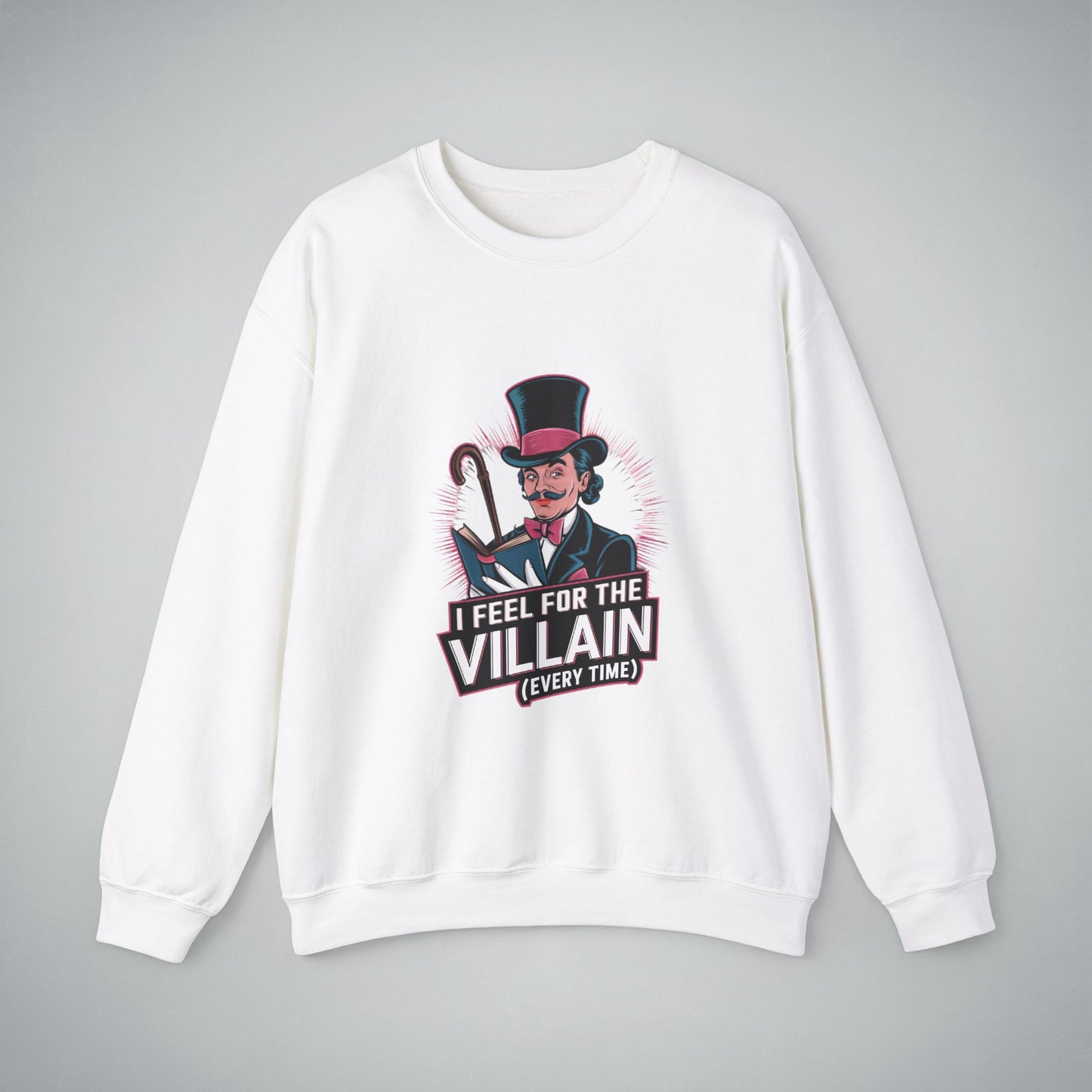 Crewneck Sweatshirt I Feel for the Villain Everytime