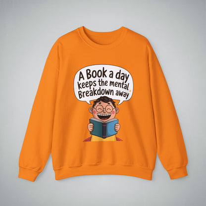 Crewneck Sweatshirt - 'A Book a Day Keeps the Mental Breakdown Away'