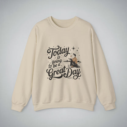 Crewneck Sweatshirt - 'Today Is Going to Be a Great Day' Design