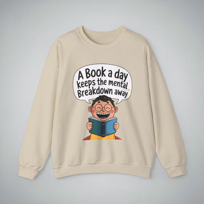 Crewneck Sweatshirt - 'A Book a Day Keeps the Mental Breakdown Away'