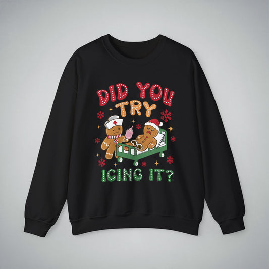 Sweatshirt 'Did You Try Icing It' Funny Winter Clothing