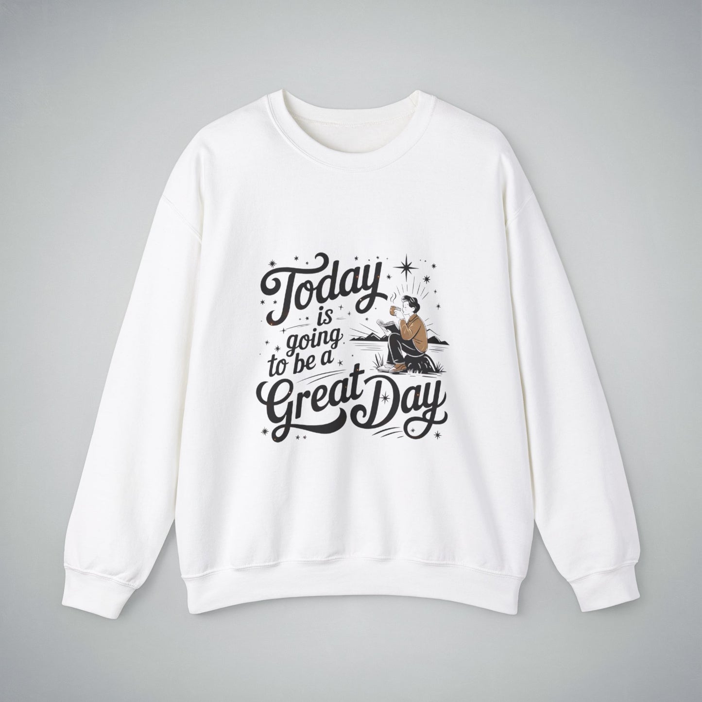 Crewneck Sweatshirt - 'Today Is Going to Be a Great Day' Design