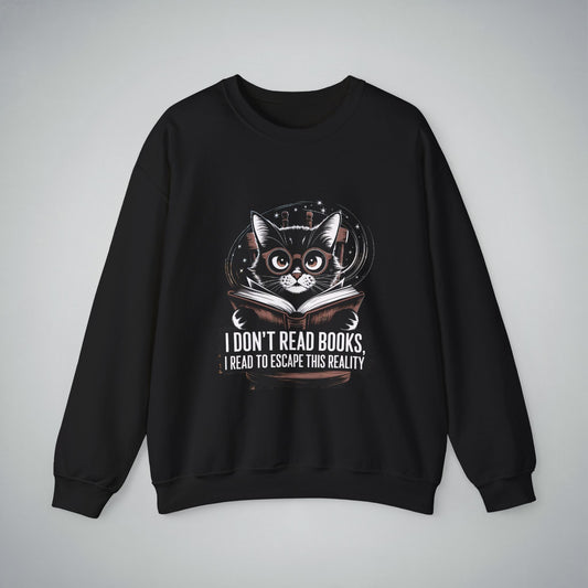 Crewneck Sweatshirt - 'I dont read books i read to escape this reality'