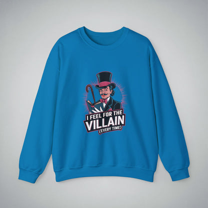 Crewneck Sweatshirt I Feel for the Villain Everytime