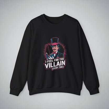 Crewneck Sweatshirt I Feel for the Villain Everytime