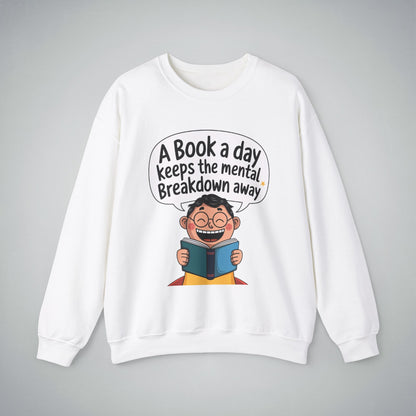 Crewneck Sweatshirt - 'A Book a Day Keeps the Mental Breakdown Away'