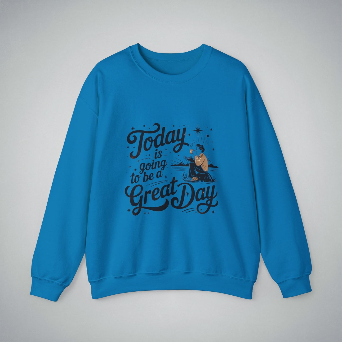 Crewneck Sweatshirt - 'Today Is Going to Be a Great Day' Design