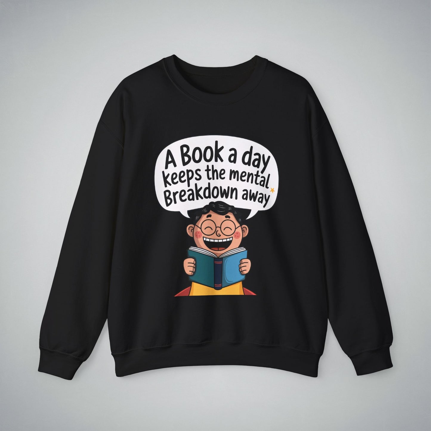 Crewneck Sweatshirt - 'A Book a Day Keeps the Mental Breakdown Away'