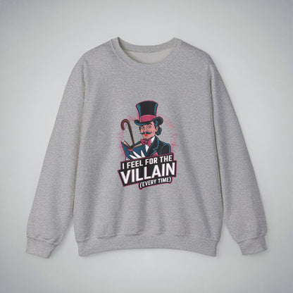 Crewneck Sweatshirt I Feel for the Villain Everytime