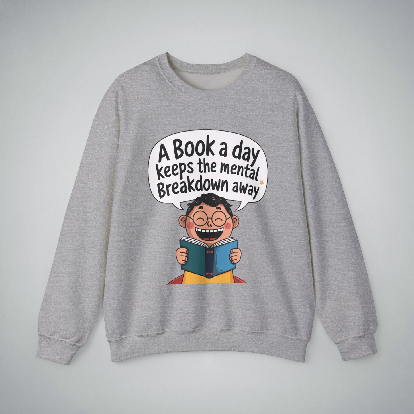 Crewneck Sweatshirt - 'A Book a Day Keeps the Mental Breakdown Away'