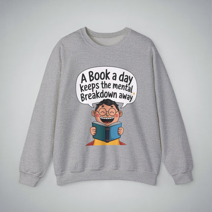 Crewneck Sweatshirt - 'A Book a Day Keeps the Mental Breakdown Away'